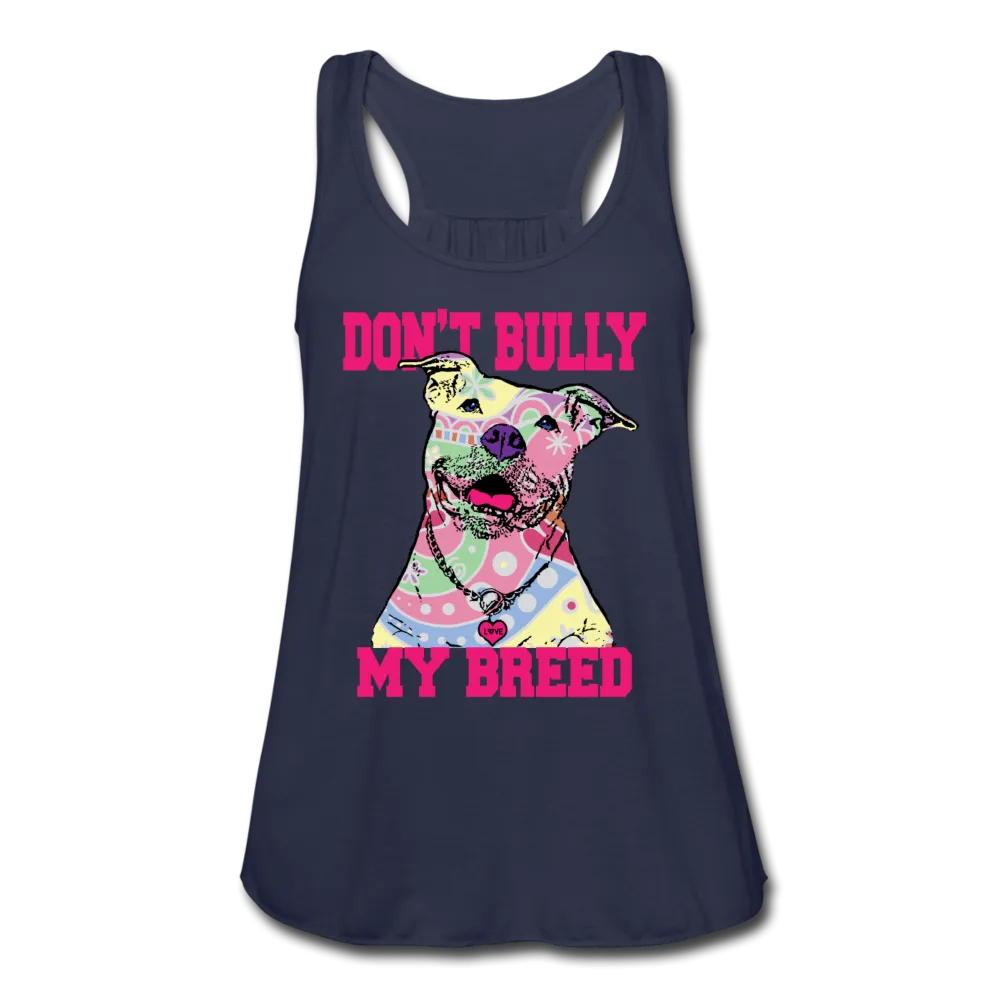 Don't Bully My Breed Women's Flowy Tank Top by Bella