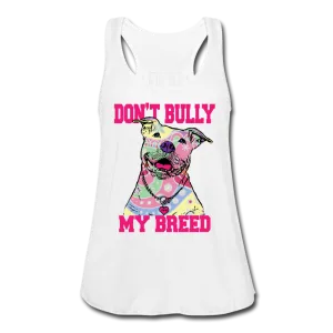 Don't Bully My Breed Women's Flowy Tank Top by Bella