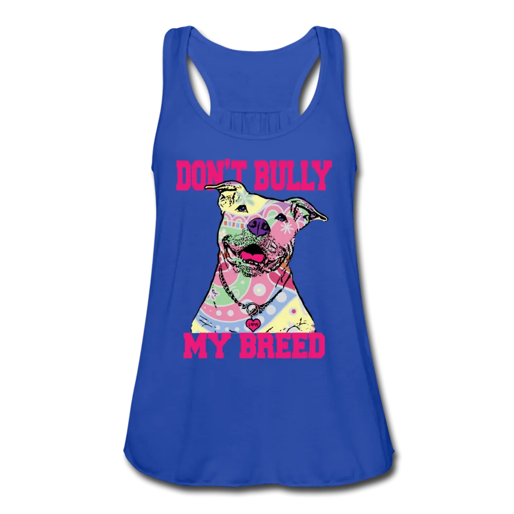 Don't Bully My Breed Women's Flowy Tank Top by Bella
