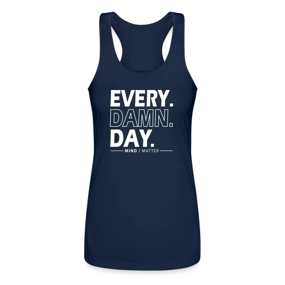 Every Damn Day - Women’s Performance Racerback Tank Top